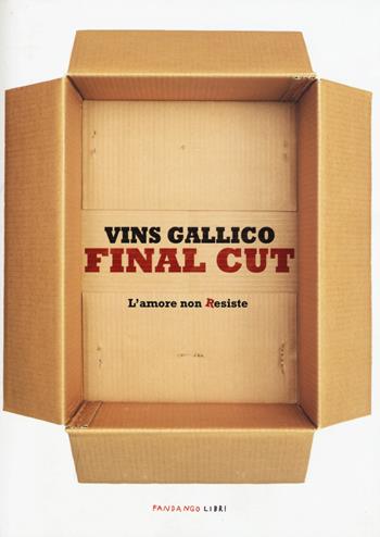 Final cut. L'amore non Resiste - Vins Gallico - Libro Fandango Libri 2015 | Libraccio.it