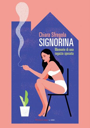 Signorina. Memorie di una ragazza sposata - Chiara Sfregola - Libro Fandango Libri 2020 | Libraccio.it