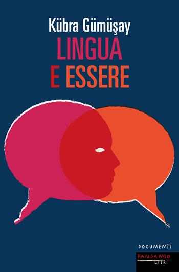 Lingua e essere - Kübra Gümüsay - Libro Fandango Libri 2021, Documenti | Libraccio.it