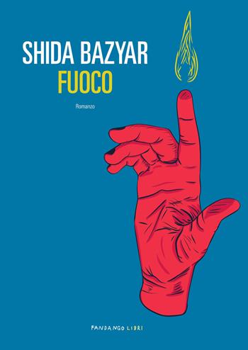Fuoco - Shida Bazyar - Libro Fandango Libri 2022 | Libraccio.it