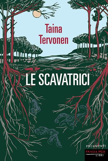 Le scavatrici - Taina Tervonen - Libro Fandango Libri 2022, Documenti | Libraccio.it