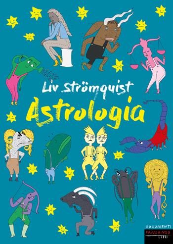 Astrologia - Liv Strömquist - Libro Fandango Libri 2023, Documenti | Libraccio.it