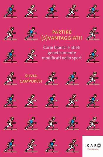 Partire (s)vantaggiati? Corpi bionici e atleti geneticamente modificati nello sport - Silvia Camporesi - Libro Fandango Libri 2023, Icaro | Libraccio.it