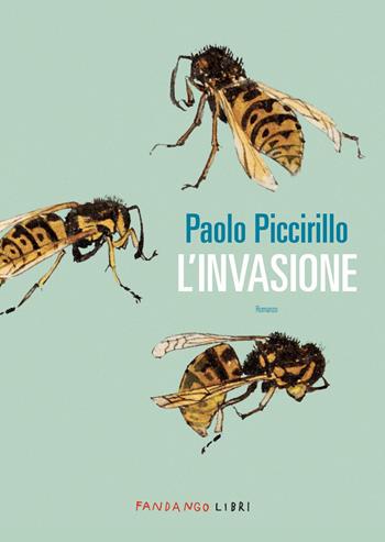 L'invasione - Paolo Piccirillo - Libro Fandango Libri 2024 | Libraccio.it