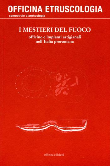I mestieri del fuoco. Officine e impianti artigianali nell'Italia preromana  - Libro Officina 2009 | Libraccio.it