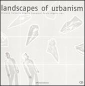 Landscapes of urbanism. Ediz. multilingue