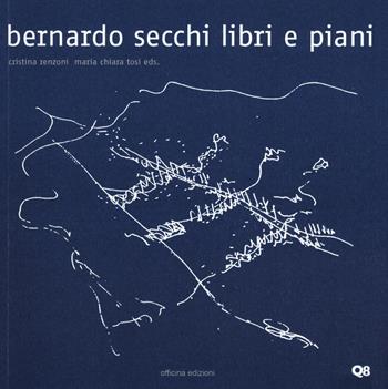 Bernardo Secchi. Libri e piani  - Libro Officina 2017, Quaderni del Dottorato di Ricerca in Urbanistica | Libraccio.it