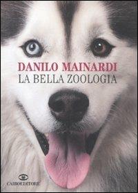 La bella zoologia - Danilo Mainardi - Libro Cairo Publishing 2008, Saggi | Libraccio.it