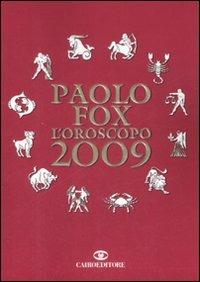L' oroscopo 2009 - Paolo Fox - Libro Cairo Publishing 2008, Extra | Libraccio.it