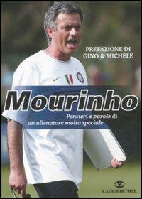 Mourinho. Pensieri e parole di un allenatore molto speciale  - Libro Cairo Publishing 2008, Extra | Libraccio.it