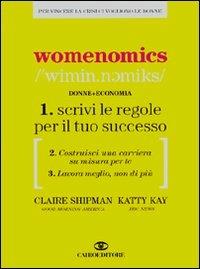 Womenomics - Claire Shipman, Katty Kay - Libro Cairo Publishing 2009, Extra | Libraccio.it