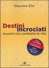 Destini incrociati. Incontri che cambiano la vita - Giacomo Zito - Libro Cairo Publishing 2010, Storie | Libraccio.it