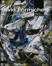 Silvio Formichetti. Alfabeto dell'anima. Catalogo della mostra (Albenga, 18 luglio-24 agosto 2011). Ediz. illustrata