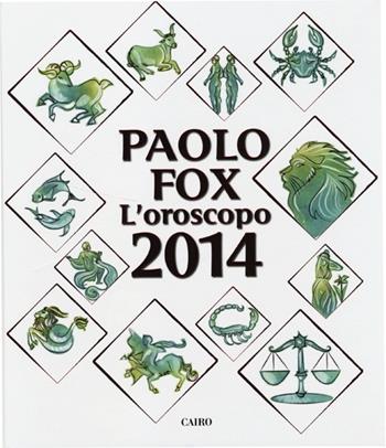 L' oroscopo 2014 - Paolo Fox - Libro Cairo Publishing 2013, Extra | Libraccio.it