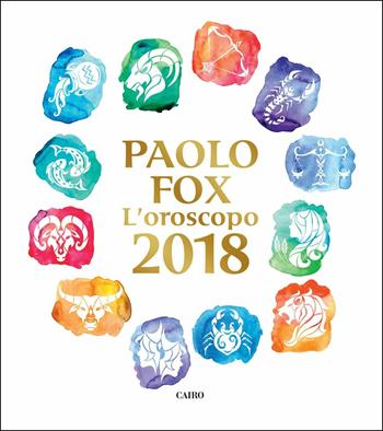 L' oroscopo 2018 - Paolo Fox - Libro Cairo 2017, Extra | Libraccio.it