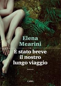 È stato breve il nostro lungo viaggio - Elena Mearini - Libro Cairo 2017, Scrittori italiani | Libraccio.it