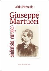 Giuseppe Martucci, sinfonista europeo