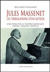 Jules Massenet. Les tribulations d'un auteur