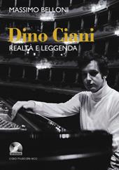 Dino Ciani. Realtà e leggenda. Con CD Audio
