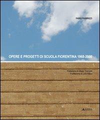 Opere e progetti di scuola fiorentina. Ediz. illustrata - Fabio Fabbrizzi - Libro Alinea 2009 | Libraccio.it