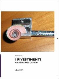 I rivestimenti. La pelle del design - Stefano Rossi - Libro Alinea 2008 | Libraccio.it