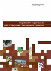Progetti urbani in partenariato. Studi di fattibilità e piano economico finanziario. Con CD-ROM