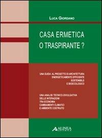 Casa ermetica o traspirante? - Luca Giordano - Libro Alinea 2008 | Libraccio.it
