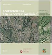 Ecoefficienza per la «città diffusa». Linee guida per il recupero energetico e ambientale degli insediamenti informali nella periferia romana