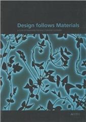 Design follows materials. Ediz. italiana e inglese