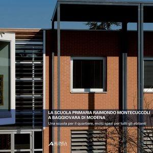 La scuola primaria Raimondo Montecuccoli - Luigi Fontana - Libro Alinea 2011, Architettura pubblica contemporanea | Libraccio.it