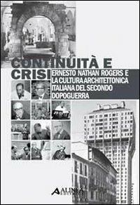 Continuità e crisi - Ernesto N. Rogers - Libro Alinea 2010 | Libraccio.it
