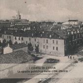 I cortili di Cervia. Lo spazio pubblico nella città storica. Ediz. illustrata