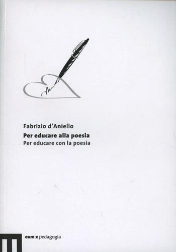 Per educare alla poesia. Per educare con la poesia - Fabrizio D'Aniello - Libro eum 2012 | Libraccio.it