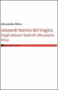 Leopardi teorico del tragico. Dagli abbozzi teatrali alla poesie lirica - Alessandra Mirra - Libro eum 2016 | Libraccio.it