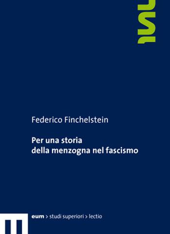 Per una storia della menzogna nel fascismo - Federico Finchelstein - Libro eum 2019 | Libraccio.it