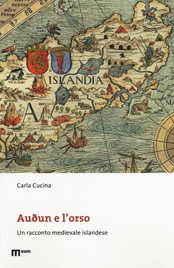 Audun e l'orso. Un racconto medievale islandese - Carla Cucina - Libro eum 2017, Letteratura | Libraccio.it