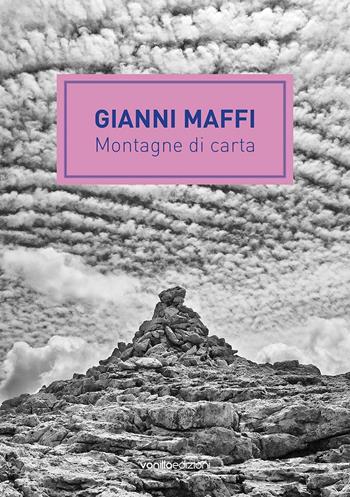 Gianni Maffi. Montagne di carta - Deianira Amico, Stefano Corsi, Jacopo Muzio - Libro Vanillaedizioni 2016 | Libraccio.it
