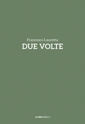 Francesco Lauretta. Due volte. Catalogo della mostra (Milano, 20 settembre-20 ottobre). Ediz. italiana e inglese