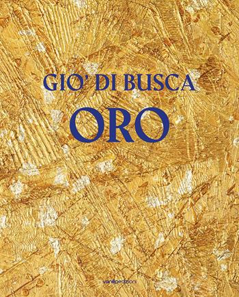 Giò di Busca. Oro. Ediz. italiana e inglese  - Libro Vanillaedizioni 2023 | Libraccio.it