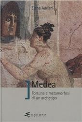 Medea. Fortuna e metamorfosi di un archetipo