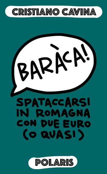 Baràca! Spataccarsi in Romagna con due euro (o quasi) - Cristiano Cavina - Libro Polaris 2020, Le stelle | Libraccio.it