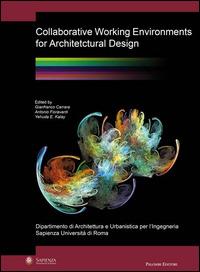 Collaborative working environments for architectural design - Gianfranco Carrara, Antonio Fioravanti, E. Kalay Yehuda - Libro Palombi Editori 2010 | Libraccio.it