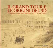 Il Grand tour e le origini del 3D. Viaggio nella fotografia dell'Ottocento. Ediz. illustrata