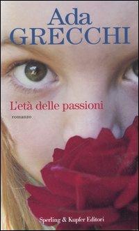 L' età delle passioni - Ada Grecchi - Libro Sperling & Kupfer 2006, Super bestseller | Libraccio.it