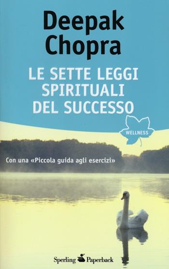 Le sette leggi spirituali del successo. Con «Piccola guida agli esercizi» - Deepak Chopra - Libro Sperling & Kupfer 2013, Wellness Paperback | Libraccio.it