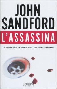 L' assassina - John Sandford - Libro Sperling & Kupfer 2007, Super bestseller | Libraccio.it