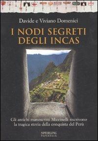 I nodi segreti degli Incas - Davide Domenici, Viviano Domenici - Libro Sperling & Kupfer 2007, Rivelazioni Paperback | Libraccio.it