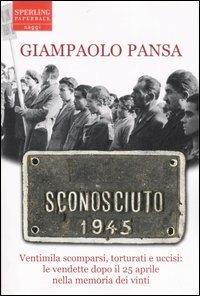 Sconosciuto 1945 - Giampaolo Pansa - Libro Sperling & Kupfer 2007, Saggi Paperback | Libraccio.it