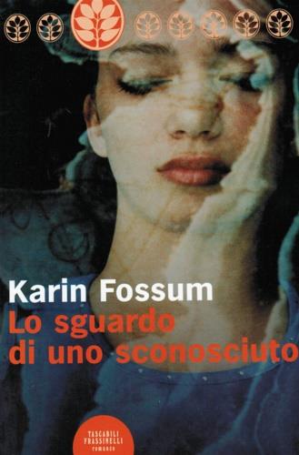 Lo sguardo di uno sconosciuto - Karin Fossum - Libro Sperling & Kupfer 2007, Frassinelli Paperback | Libraccio.it