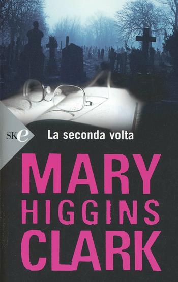 La seconda volta - Mary Higgins Clark - Libro Sperling & Kupfer 2008, Super bestseller | Libraccio.it